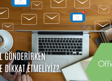 Office701 | E-Mail Gönderirken Nelere Dikkat Etmeliyiz?