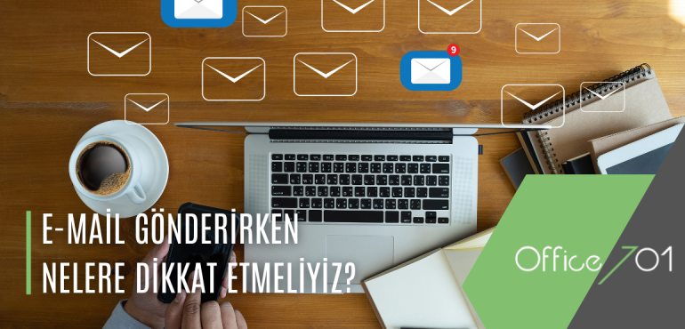 Office701 | E-Mail Gönderirken Nelere Dikkat Etmeliyiz?