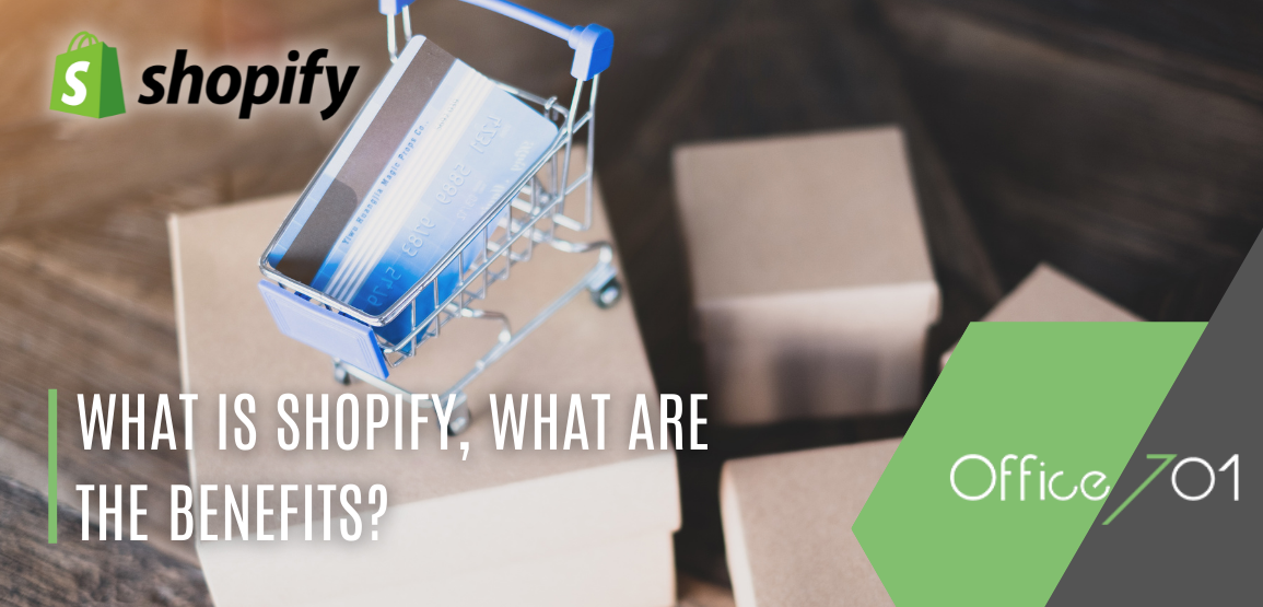 Office701 | What Is a Shopify E-Commerce Website, and What Are the Shopify Advantages?